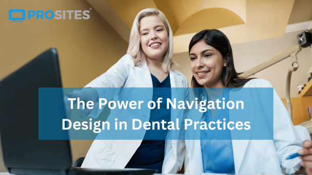 The Power of Navigation Design in Dental Practices
